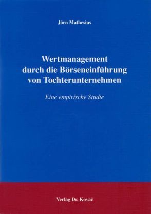 Wertmanagement durch die Börseneinführung von Tochterunternehmen von Mathesius,  Jörn