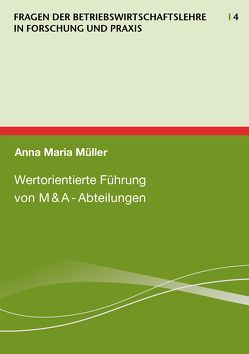 Wertorientierte Führung von M&A-Abteilungen von Müller,  Anna Maria