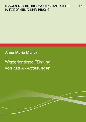 Wertorientierte Führung von M&A-Abteilungen von Müller,  Anna Maria