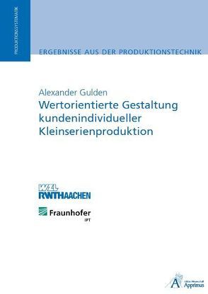 Wertorientierte Gestaltung kundenindividueller Kleinserienproduktion von Gulden,  Alexander