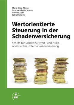 Wertorientierte Steuerung in der Schadenversicherung von Andres,  Marcel, Becker,  Nicholas, Beckers,  Johannes, Beier,  Susanna, Brandt,  Markus, Dietmann,  Manuel, Dirks,  Jörg, Esser,  Phillip, Gorenzweig,  Olga, Hawighorst,  Torsten, Heep-Altiner,  Maria, Heßler,  Jana, Hötter,  Teresa, Keller,  Michael, Kowitz,  Johannes-Stefan, Kreuzberg,  Phillipp, Leko,  Kristina, Lietz,  Vanessa, Merten,  Katharina, Moknine,  Selim, Ohst,  Christopher, Reichenbach,  David, Schmidt,  Maximilian, Schröder,  Lennart, Scuzzarello,  Vanessa, Wunder,  Lilli, Zaefferer,  Stanislava