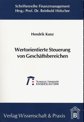 Wertorientierte Steuerung von Geschäftsbereichen. von Kunz,  Hendrik