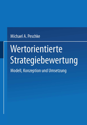 Wertorientierte Strategiebewertung von Peschke,  Michael A.