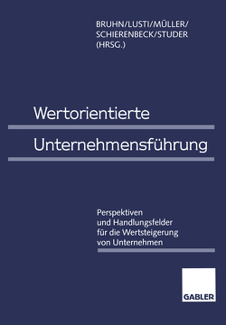 Wertorientierte Unternehmensführung von Bruhn,  Manfred, Lusti,  Markus, Müller,  Werner R., Schierenbeck,  Henner, Studer,  Tobias