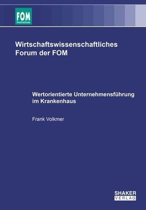 Wertorientierte Unternehmensführung im Krankenhaus von Volkmer,  Frank