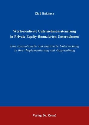 Wertorientierte Unternehmenssteuerung in Private Equity-finanzierten Unternehmen von Bakhaya,  Ziad