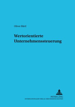 Wertorientierte Unternehmenssteuerung von Bärtl,  Oliver