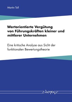 Wertorientierte Vergütung von Führungskräften kleiner und mittlerer Unternehmen von Toll,  Martin