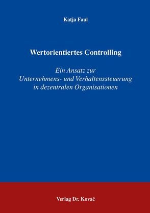 Wertorientiertes Controlling von Faul,  Katja