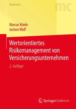 Wertorientiertes Risikomanagement von Versicherungsunternehmen von Kriele,  Marcus, Wolf,  Jochen