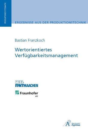 Wertorientiertes Verfügbarkeitsmanagement von Franzkoch,  Bastian