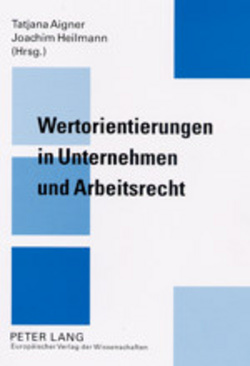 Wertorientierungen in Unternehmen und Arbeitsrecht von Aigner,  Tatjana, Heilmann,  Joachim