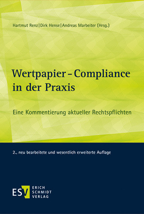 Wertpapier-Compliance in der Praxis von Ahlbrecht,  Heiko, Bauer,  Frank Michael, Baur,  Georg, Benzing,  Markus, Berberich,  Kathrin, Berger,  Lucina, Blessing,  Denise, Bretschneider,  Hans-Georg, Brinkmann,  Michael, Brisch,  Klaus M., Christmann,  Hagen, Dahmen,  Lennart J., Dost,  Julia, Emde,  Thomas, Evenkamp,  Gregor, Faber,  Erasmus, Foshag,  Ute, Gehrke,  Andreas, Göres,  Ulrich L., Graßl,  Bernd, Haak,  Norbert, Hachenberger,  Peggy, Hense,  Dirk, Hugger,  Heiner, Kindermann,  Jochen, Kleinhans,  Max, Knauth,  Oliver, Leibold,  Michael, Lösing,  Carsten, Lüken,  Uwe, Marbeiter,  Andreas, Marbeiter,  Florian, Mayer-Uellner,  Richard, Migge,  Ludger Michael, Nikoleyczik,  Tobias, Oppenheim,  Robert, Paal,  David, Pasewaldt,  David, Peterleitner,  Stephan, Petruzzelli,  Giovanni, Preusse,  Thomas, Renz,  Hartmut, Röh,  Lars, Roth,  Barbara, Schaefer,  Holger, Schaffner,  Petra, Schiemann,  Axel, Schneider,  Sven, Schwarz,  Hilmar, Steidle,  Thomas, Wagemann,  Christian, Welp,  Oliver, Welsch,  Jens, Wessing,  Jürgen, Wittnebel,  Paul Bernd