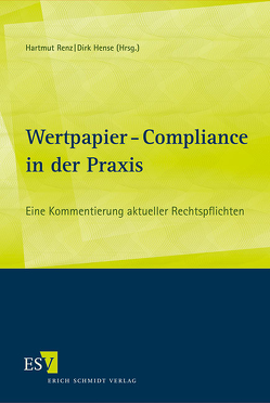 Wertpapier-Compliance in der Praxis von Adolff,  Johannes, Anschütz,  Annika, Baur,  Georg, Bierekoven,  Christiane, Brenner,  Petra, Bretschneider,  Hans-Georg, Brinkmann,  Michael, Brisch,  Klaus M., Dann,  Matthias, Dost,  Julia, Emde,  Ernst Thomas, Foshag,  Ute, Gehrke,  Andreas, Göres,  Ulrich L., Grosenick,  Dieter, Gutelmacher,  Igor, Hahn,  Rainer, Hense,  Dirk, Hugger,  Heiner, Jäger,  Jörg, Kindermann,  Jochen, Kindsmüller,  Ingrid, Knauth,  Oliver, Korinth,  Matthias, Lüken,  Uwe, Marbeiter,  Andreas, Ohrtmann,  Jan-Peter, Paetzel,  Ullrich, Petruzzelli,  Giovanni, Renndorfer,  Daniel, Renz,  Hartmut, Röh,  Lars, Rolshoven,  Max Philipp, Rozok,  Matthias, Russo,  Frank, Sartowski,  Rafael, Schaefer,  Holger, Schiffmann,  Michael, Schneider,  Sven H., Schraml,  Rudolf, Steidle,  Thomas, Wagemann,  Christian, Welp,  Oliver, Welsch,  Jens, Wessing,  Jürgen, Zingel,  Frank