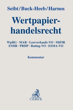 Wertpapierhandelsrecht von Bauerschmidt,  Jonathan, Bekritsky,  Grigory, Benzing,  Markus, Bonin,  Gregor von, Brellochs,  Michael, Buchs,  Philipp, Buck-Heeb,  Petra, Dieckmann,  Andreas, Dietenberger,  Johannes, Dubovitskaya,  Elena, Gentzsch,  Markus, Harnos,  Rafael, Hennig,  Peer, Hippeli,  Michael, Hitzer,  Martin, Hörauf,  Marcel, Hütten,  Hilmar, Kämpfer,  Simone, Knop,  Lutz, Kraack,  Jörg-Peter, Kulenkamp,  Sabrina, Lange,  Markus, Lehmann,  Matthias, Leyens,  Patrick C, Manger-Nestler,  Cornelia, Markworth,  David, Maume,  Philipp, Merkner,  Andreas, Mock,  Sebastian, Müller,  Michael F., Münch,  Thorsten, Nietsch,  Michael, Patz,  Anika, Poelzig,  Dörte, Rennig,  Christopher, Rothenhöfer,  Kay, Schelling,  Holger, Schmolke,  Klaus Ulrich, Scholz,  Philipp, Schultheiß,  Tilman, Seibt,  Christoph H., Siller,  Simone, Staake,  Marco, Steuer,  Sebastian, Stötzel,  Matthias, Stüber,  Katharina, Sustmann,  Marco, Thelen,  Martin Konstantin, Travers,  Daniel, Voelcker,  Marc, Wagner,  Julian, Weber,  Anne-Marie, Zagouras,  Georgios