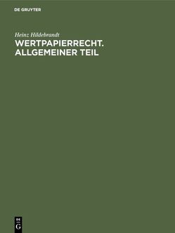 Wertpapierrecht. Allgemeiner Teil von Hildebrandt,  Heinz