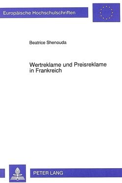 Wertreklame und Preisreklame in Frankreich von Shenouda,  Beatrice