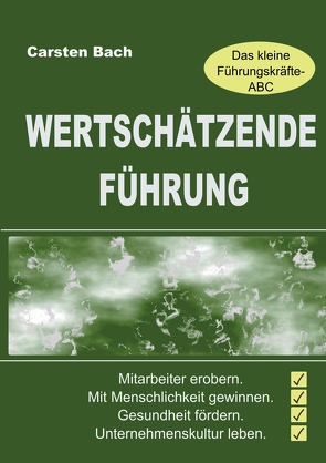 Wertschätzende Führung – Das kleine Führungskräfte-ABC von Bach,  Carsten