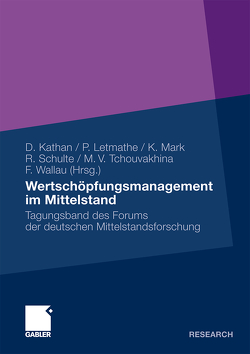 Wertschöpfungsmanagement im Mittelstand von Kathan,  Daniel, Letmathe,  Peter, Mark,  Klaus, Schulte,  Reinhard, Tchouvakhina,  Margarita, Wallau,  Frank