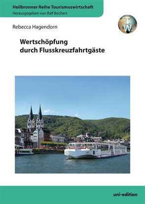 Wertschöpfung durch Flusskreuzfahrtgäste von Bochert,  Ralf, Hagendorn,  Rebecca