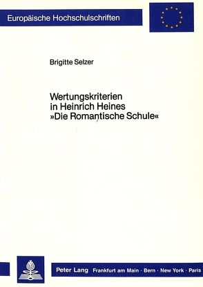 Wertungskriterien in Heinrich Heines «Die Romantische Schule» von Selzer,  Brigitte