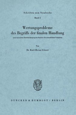 Wertungsprobleme des Begriffs der finalen Handlung von Gössel,  Karl Heinz