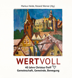 WERTVOLL – 40 Jahre Christus-Treff von Baltes,  Guido, Baltes,  Steffi, Bluthardt,  Katja, Clausen,  Matthias, Czygan,  Marco, Czygan,  Nadine, Droste,  Andi, Droste,  Mareike, Enders,  Justine, Ermlich,  Henrik, Franke,  Daniel, Gerken,  Katrin, Heide,  Markus, Henkel,  Marcus, Kivoloka,  Trésor, Lange,  Thomas, Lindner,  Horst, Mohrmann,  Elsa, Mohrmann,  Michael, Osephaschvili,  Levan, Otte,  Monika, Rath,  Michelle, Rathgeber-Oed,  Ruthild, Rauh,  Regina, Schaumburg,  Johanna, Schaumburg,  Samuel, Scheunemann,  Heidi, Scheunemann,  Rainer, Schneider,  Benjamin, Schneider,  Marc, Schöll,  Tobias, Schumann,  Dietmar, Siebrands,  Kathrin, Sundermann,  Felix, Werner,  Elke, Werner,  Roland, Wetzel,  Chrissi