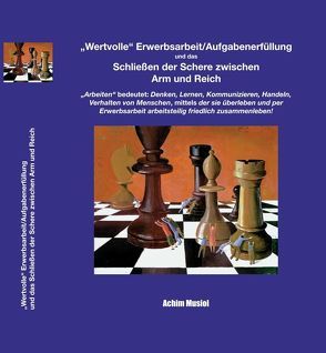 Wertvolle Erwerbsarbeit/Aufgabenerfüllung und das Schließen der Schere zwischen Arm und Reich von Musiol,  Achim