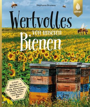 Wertvolles von unseren Bienen von Bruneau,  Stephanie