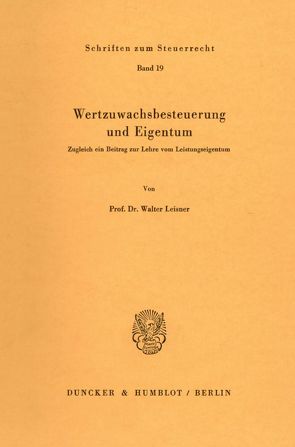 Wertzuwachsbesteuerung und Eigentum. von Leisner,  Walter