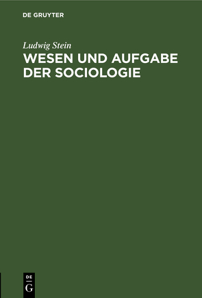 Wesen und Aufgabe der Sociologie von Stein,  Ludwig