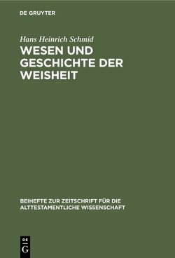 Wesen und Geschichte der Weisheit von Schmid,  Hans-Heinrich