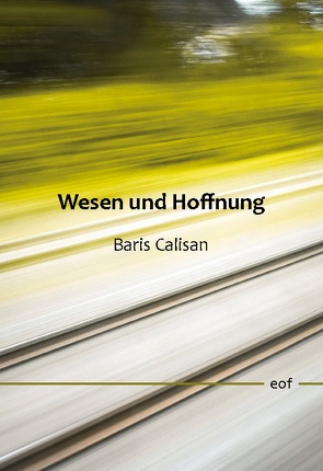 Wesen und Hoffnung von Calisan,  Baris