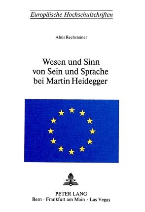 Wesen und Sinn von Sein und Sprache bei Martin Heidegger von Rechsteiner,  Alois