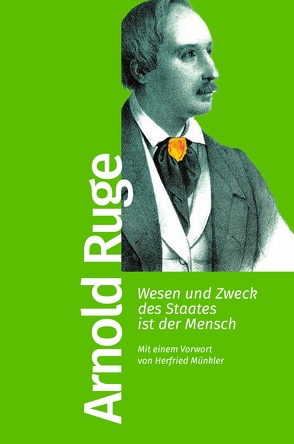 Wesen und Zweck des Staates ist der Mensch von Münkler,  Herfried, Ruge,  Arnold