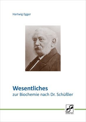 Wesentliches zur Biochemie nach Dr. Schüßler von Egger,  Hartwig