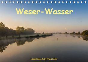 Weser – Wasser (Tischkalender 2019 DIN A5 quer) von Koller,  Frank