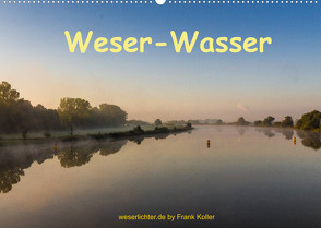 Weser – Wasser (Wandkalender 2022 DIN A2 quer) von Koller,  Frank