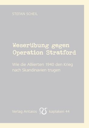 Weserübung gegen Operation Stratford von Scheil,  Stefan