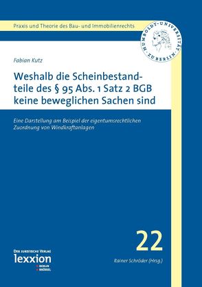 Weshalb die Scheinbestandteile des § 95 Abs. 1 S. 2 BGB keine beweglichen Sachen sind von Kutz,  Fabian