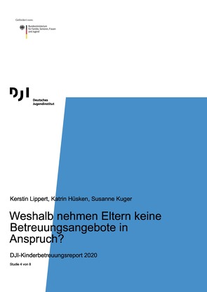 Weshalb nehmen Eltern keine Betreuungsangebote in Anspruch? von Hüsken,  Katrin, Kuger,  Susanne, Lippert,  Kerstin