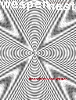 Wespennest. Zeitschrift für brauchbare Texte und Bilder / Anarchistische Welten von Trojanow,  Ilija