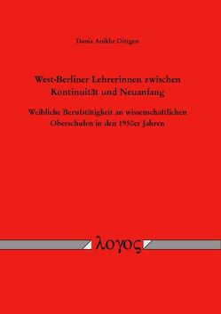 West-Berliner Lehrerinnen zwischen Kontinuität und Neuanfang von Dittgen,  Dania Anikke