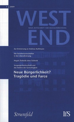 WestEnd 2009/1: Neue Bürgerlichkeit? Tragödie und Farce von Institut für Sozialforschung an der