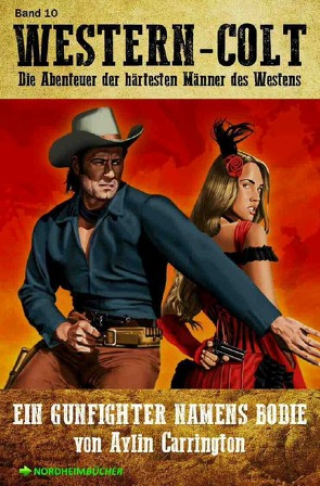 WESTERN-COLT, Band 10: EIN GUNFIGHTER NAMENS BODIE von Carrington,  Aylin