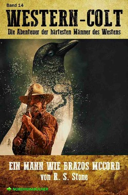 WESTERN-COLT, Band 14: EIN MANN WIE BRAZOS MCCORD von Stone,  R. S.