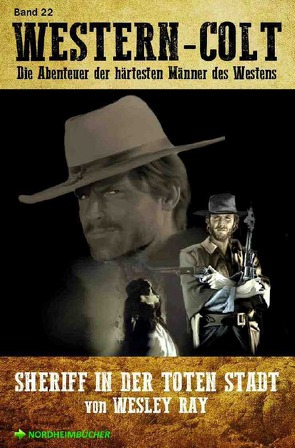 WESTERN-COLT, Band 22: SHERIFF IN DER TOTEN STADT von Mayer,  Steve, Ray,  Wesley