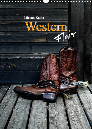 Western Flair (Wandkalender 2023 DIN A3 hoch) von Kaina,  Miriam