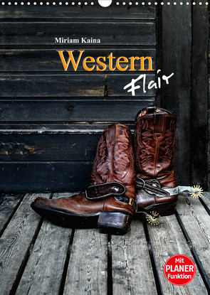 Western Flair (Wandkalender 2023 DIN A3 hoch) von Kaina,  Miriam