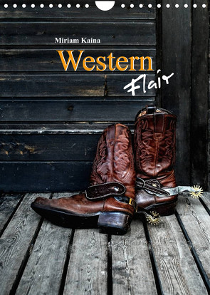 Western Flair (Wandkalender 2023 DIN A4 hoch) von Kaina,  Miriam